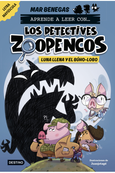 Aprende a leer con... ¡Los Detectives Zoopencos! 3. Luna llena y el búho-lobo