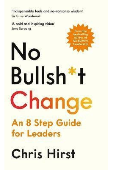 No Bullsh*t Change: An 8 Step Guide for Leaders