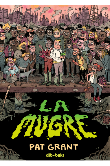 La mugre. Libro primero de la historia de los estafadores de la Ciudad Pantano