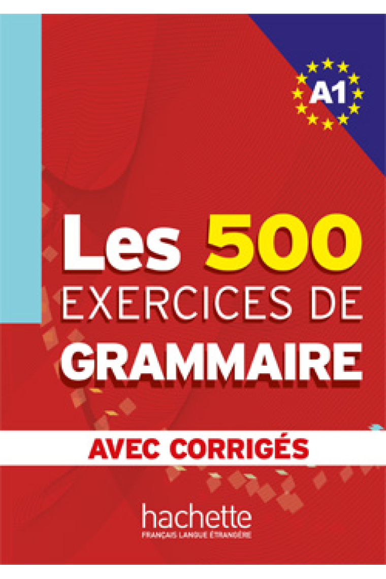 Les 500 Exercices de grammaire A1. Avec corrigés