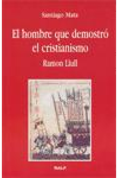 El hombre que demostró el cristianismo: Ramón Llull