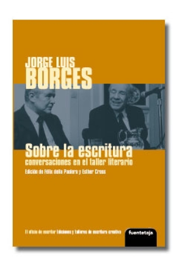 Jorge Luis Borges: sobre la escritura (conversaciones en el taller literario)