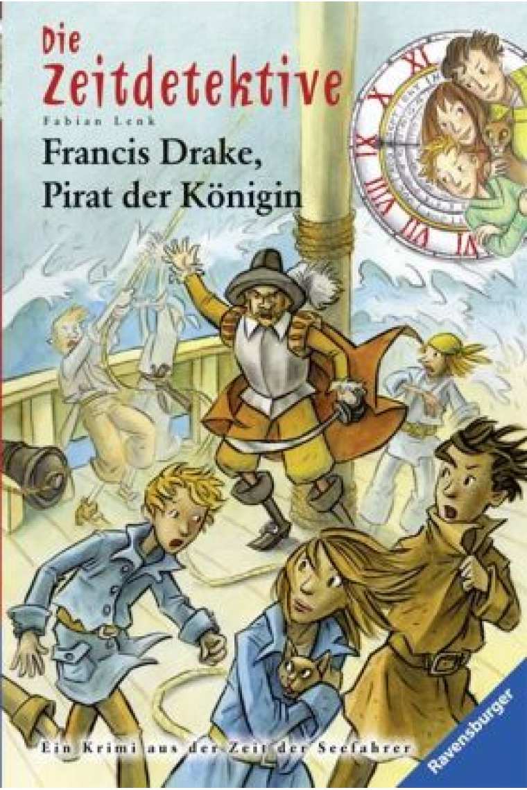 Die Zeitdetektive. Francis Drake, Pirat der Königin. Ein Krimi aus der Zeit der Seefahrer. Band 14