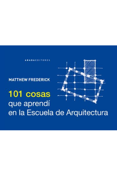 101 cosas que aprendí en la Escuela de Arquitectura