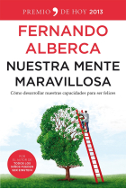 Nuestra mente maravillosa : Cómo desarrollar nuestras capacidades para ser felices