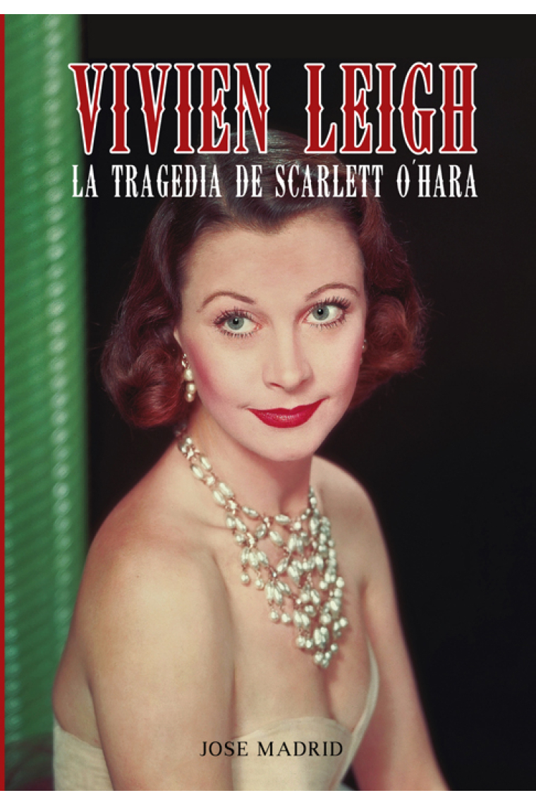 Vivien Leigh. La tragedia de Scarlett O'Hara