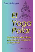 El Yoga Polar. La ciencia del alma. Concentración,  meditación, y respiraciones.