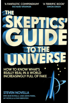 The Skeptics' Guide to the Universe. How To Know What's Really Real in a World Increasingly Full of Fake