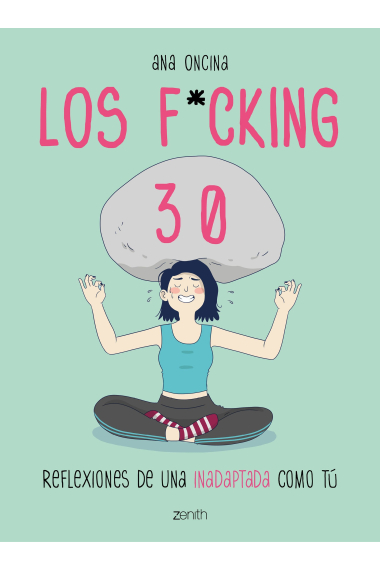 Los f*cking 30. Reflexiones de una inadaptada como tú