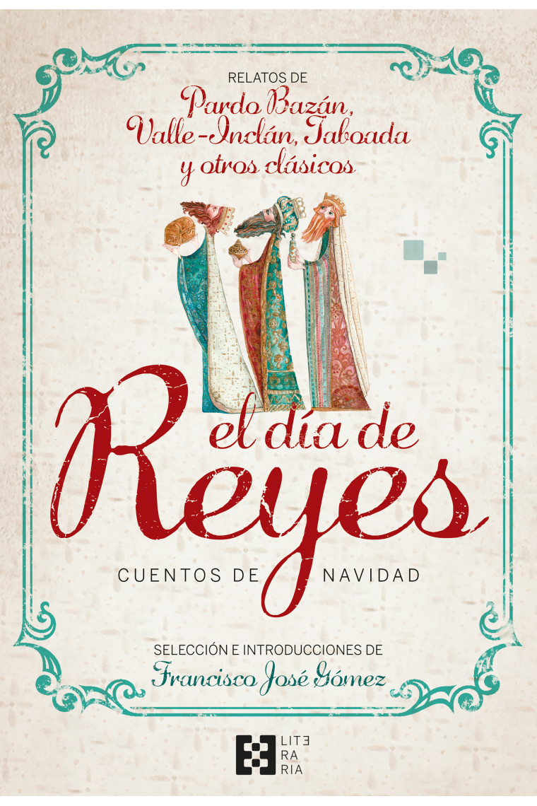 El día de Reyes. Cuentos de Navidad: relatos de Pardo Bazán, Valle-Inclán, Taboada y otros clásicos