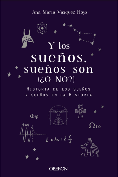 Y los sueños, sueños son. (¿O NO?) Historia de los sueños y sueños e la historia