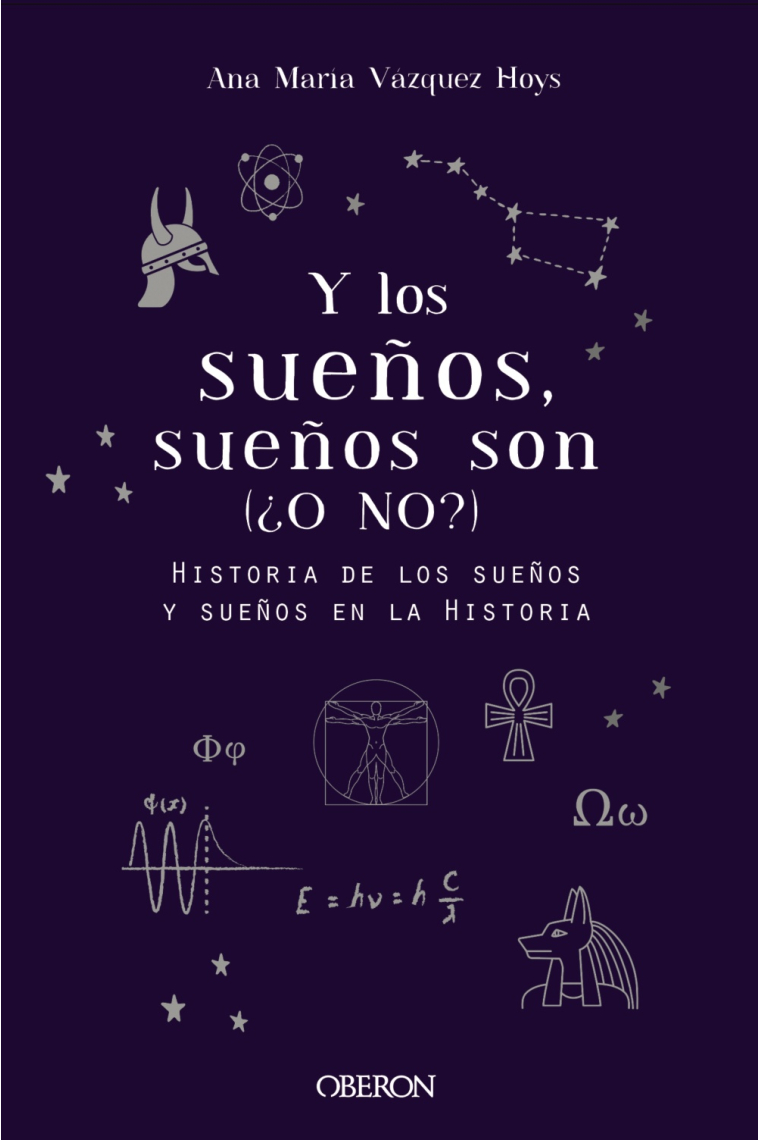 Y los sueños, sueños son. (¿O NO?) Historia de los sueños y sueños e la historia