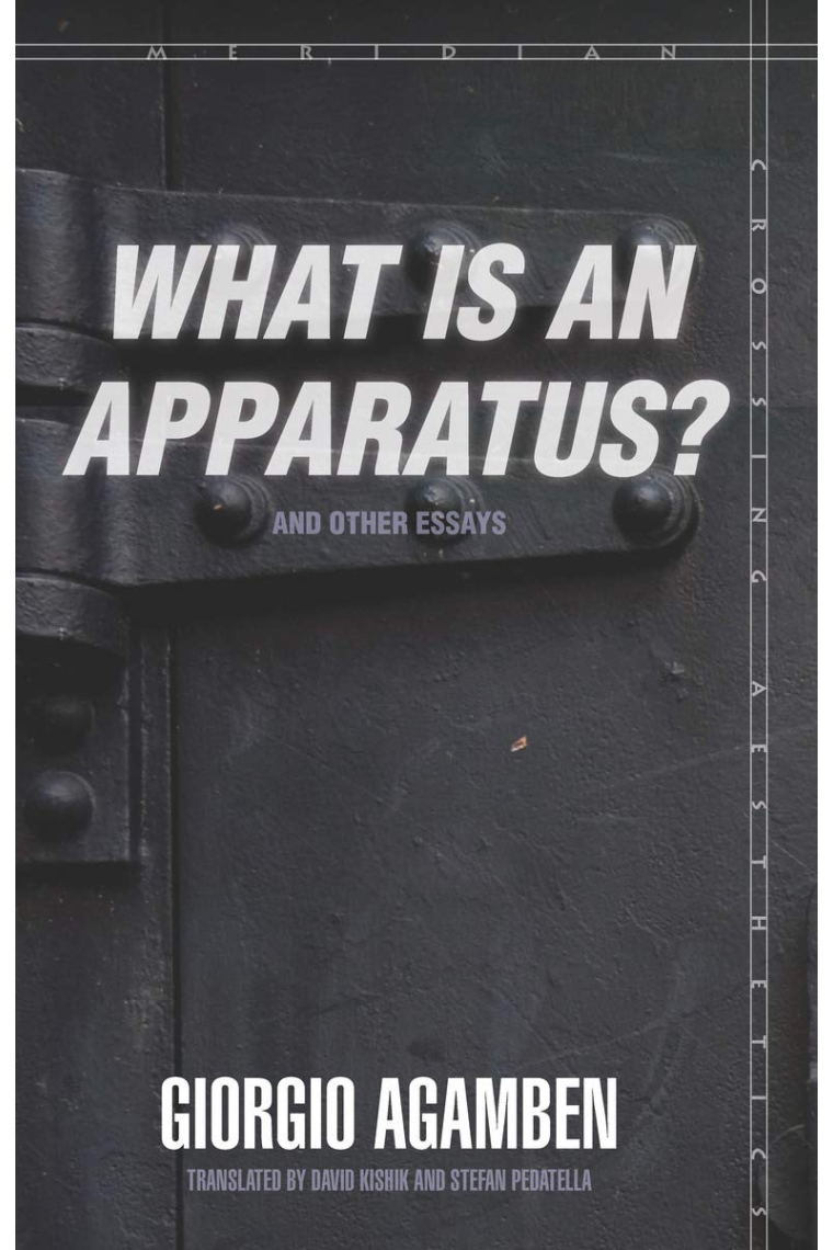 What Is an Apparatus? and Other Essays (Meridian: Crossing Aesthetics)