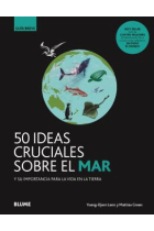 50 ideas cruciales sobre el mar. Y su importancia para la vida en la tierra