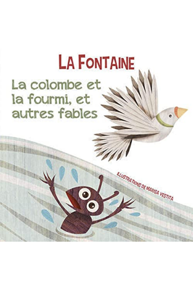 La Colombe et la Fourmi, et Autres Fables