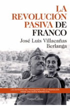 La revolución pasiva de Franco. Las entrañas del franquismo y de la transición