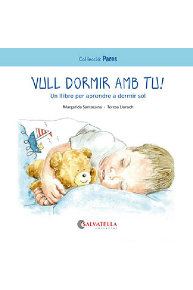 Vull dormir amb tu!. Un llibre per aprendre a dormir sol