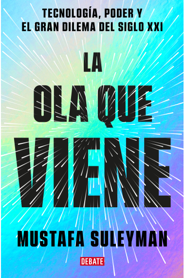 La ola que viene. Tecnología, poder y el gran dilema del siglo XXI