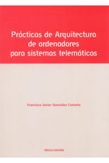 Prácticas de arquitectura de ordenadores para sistemas telemáticos