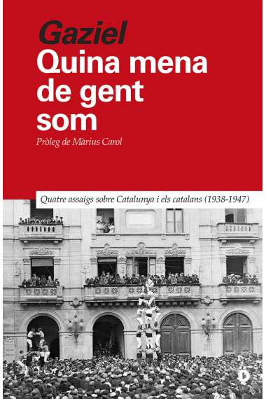 Quina mena de gent som. Quatre assaigs sobre Catalunya i els catalans (1938-1947)