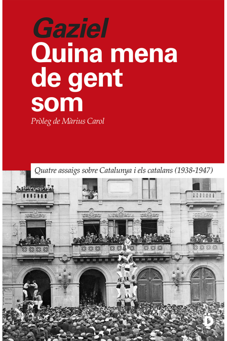 Quina mena de gent som. Quatre assaigs sobre Catalunya i els catalans (1938-1947)