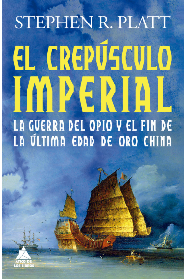 El crepúsculo imperial. La guerra del Opio y el fin de la última edad de oro china