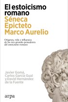 El estoicismo romano. Séneca, Epicteto, Marco Aurelio: orígenes, vida e influencia de los tres grandes pensadores del estoicismo romano