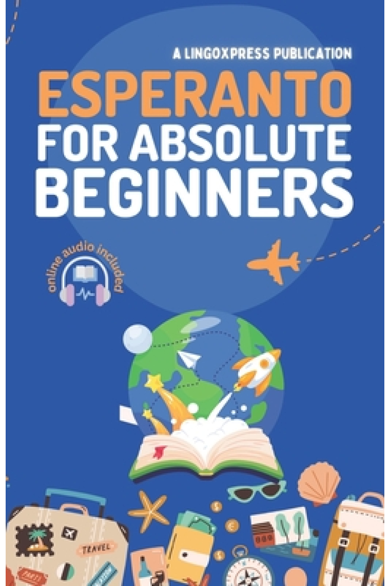 Esperanto for Absolute Beginners: Basic Words and Phrases Across 50 Themes with Online Audio Pronunciation Support