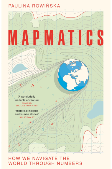 Mapmatics. How We Navigate the World Through Numbers