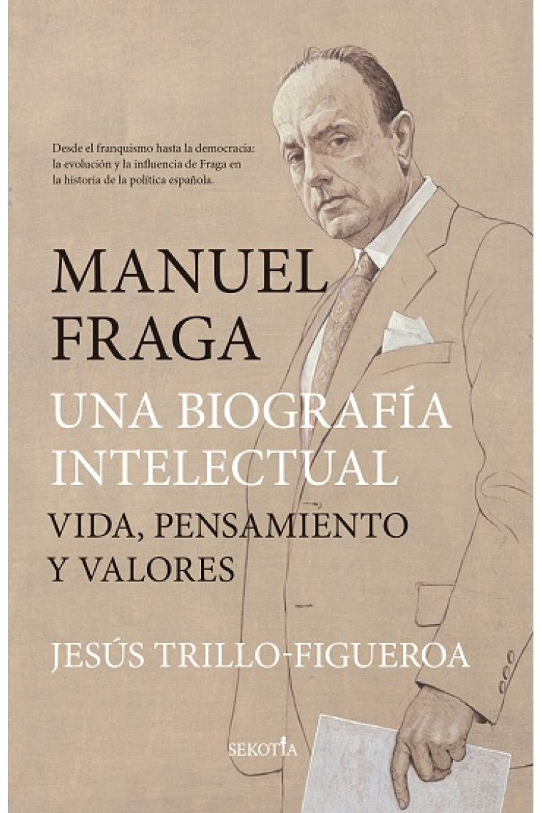 Manuel Fraga, una biografía intelectual. Vida, pensamiento y valores