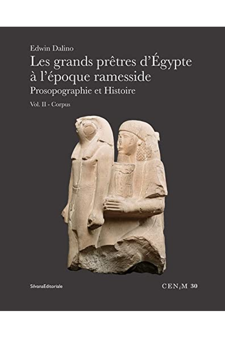 Les Grands Pretres D'egypte a L'epoque Ramesside: V.2 Prosographie Et Histoire - Corpus Cahiers Egypte Nilotique Et Mediterraneenne, 30) (French Edition)