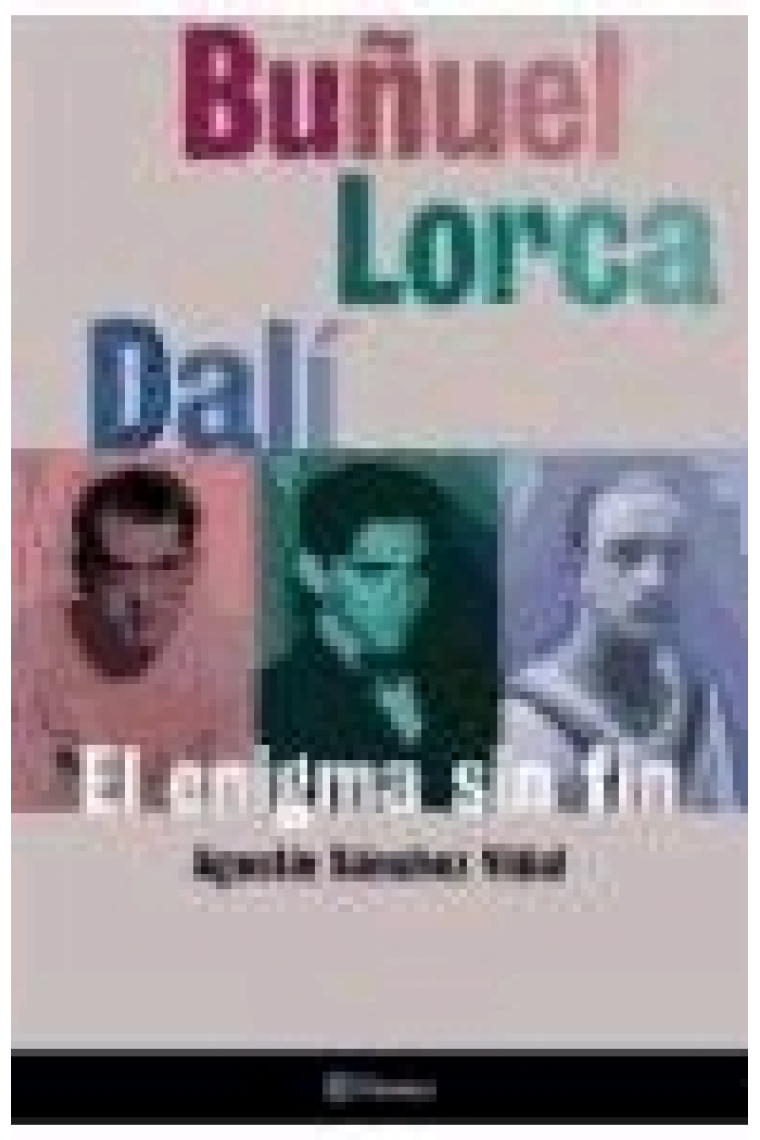 Buñuel lorca Dalí. El enigma sin fin.