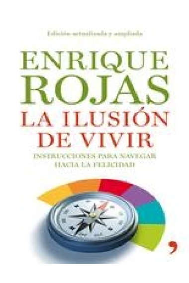 La ilusión de vivir. Instrucciones para navegar hacia la felicidad