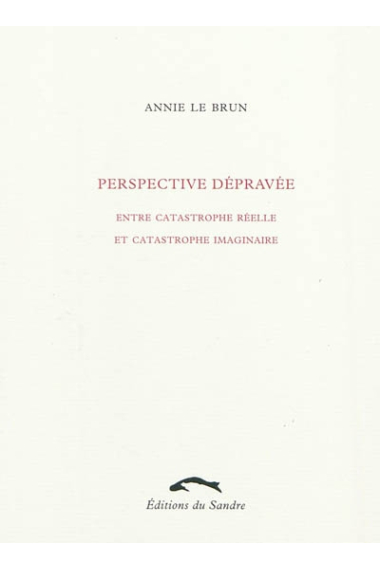 Perspective dépravée: entre catastrophe réelle et catastrophe imaginaire