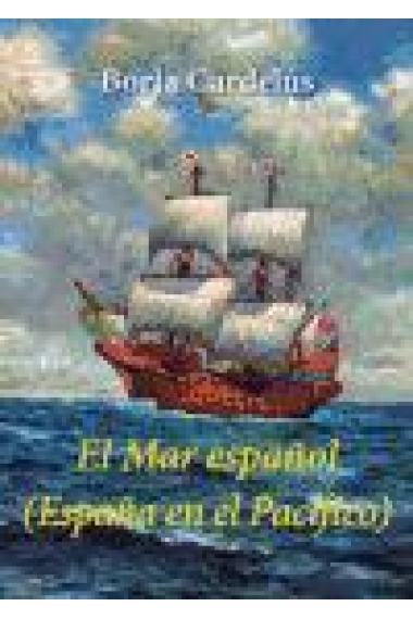 El Mar español. (España en el Pacífico)