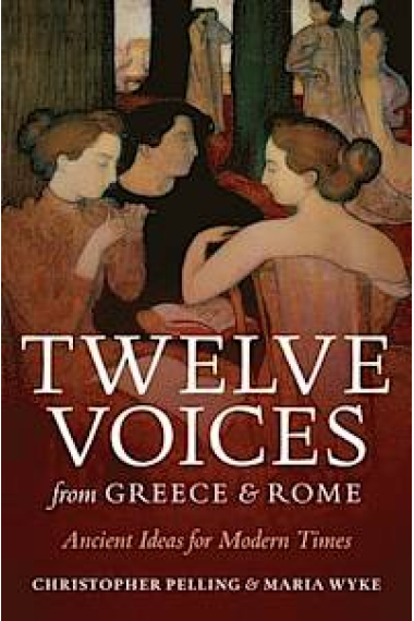 Twelve voices from Greece and Rome: ancient ideas for modern times