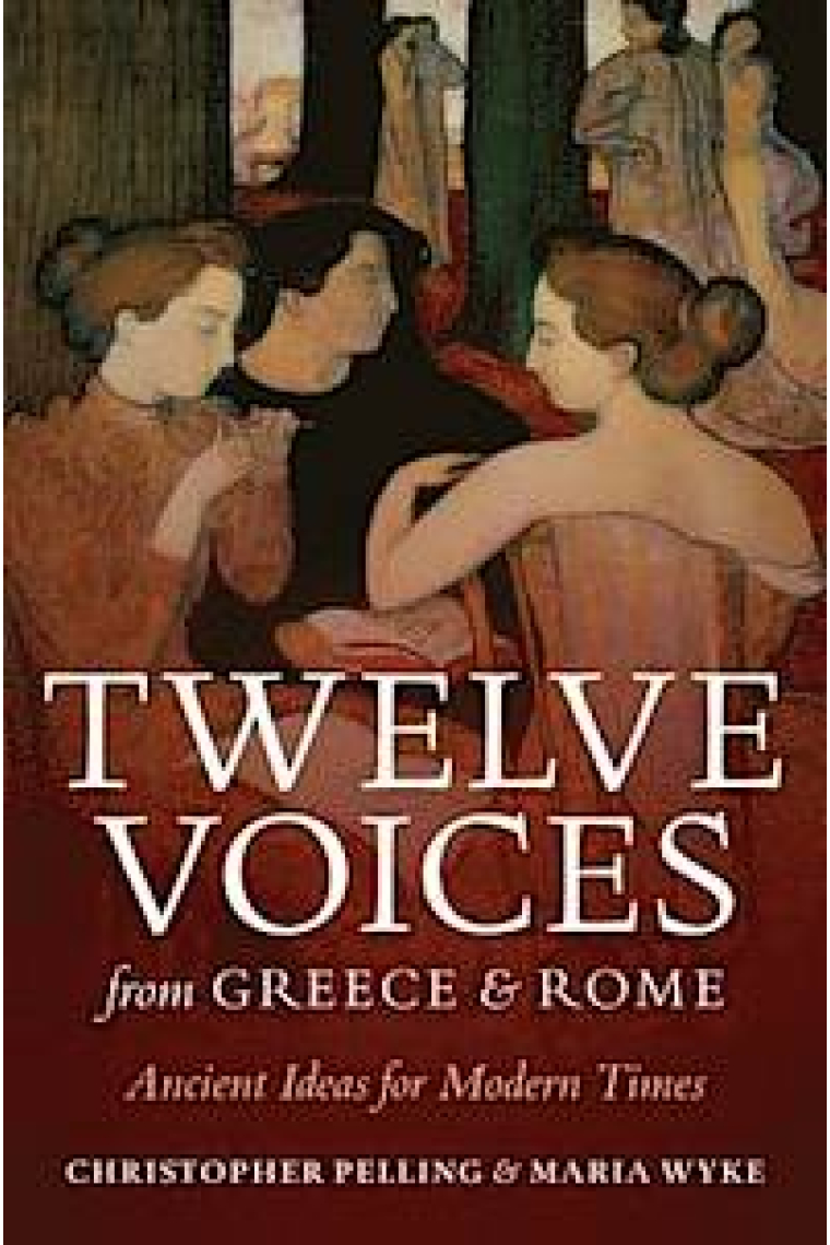 Twelve voices from Greece and Rome: ancient ideas for modern times