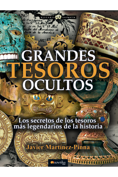 Grandes tesoros ocultos. Los secretos de los tesoros más legendarios de la historia