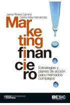 Marketing financiero . Estrategias y planes de acción para mercados complejos