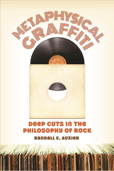 Metaphysical grafitti: deep cuts in the philosophy of rock