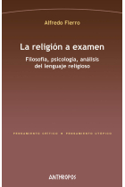 La religión a exámen: filosofía, psicología, análisis del lenguaje religioso