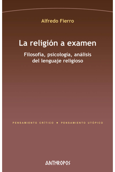 La religión a exámen: filosofía, psicología, análisis del lenguaje religioso