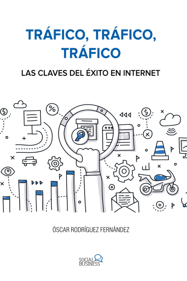 Tráfico, tráfico, tráfico. Las claves del éxito en Internet