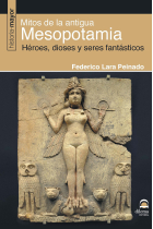 Mitos de la Antigua Mesopotamia. Dioses, héroes y seres fantásticos