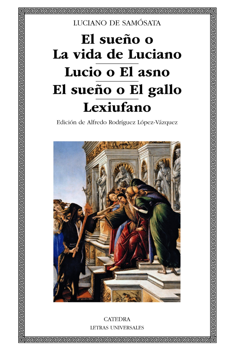 El sueño o La vida de Luciano · Lucio o El asno · El sueño o El gallo · Lexiufano