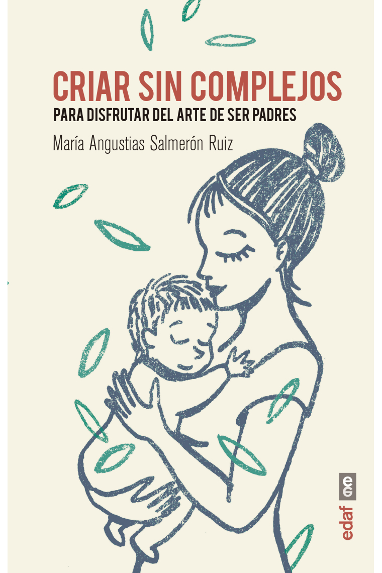 Criar sin complejos. Para disfrutar del arte de ser padres