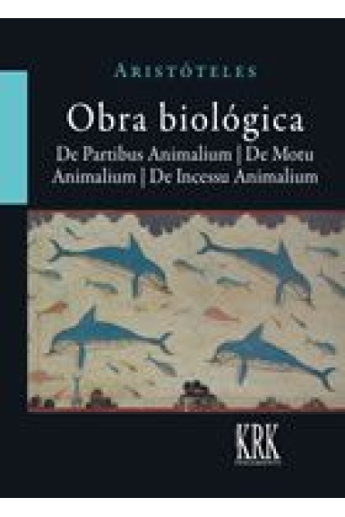 Obra biológica: De Partibus Animalium / De Motu Animalium / De Incessu Animalium