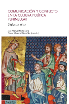 Comunicación y conflicto en la cultura política peninsular. Siglos XIII al XV