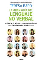 La gran guía del lenguaje no verbal. Cómo aplicarlo en nuestras relaciones para lograr el éxito y la felicidad