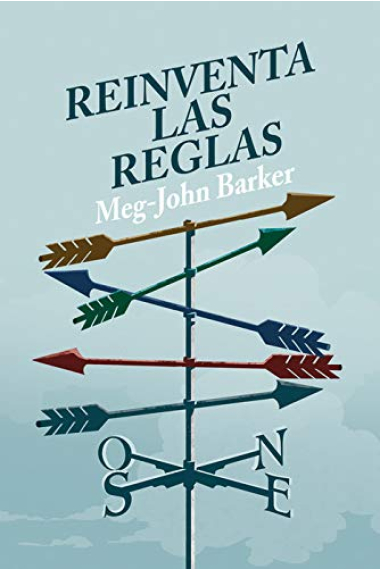 Reinventa  las  reglas que .Una guía para navegar los complicados (y a veces contradictorios) consejos que recibimos sobre sexo y género, monogamia y conflicto, rupturas y compromiso.